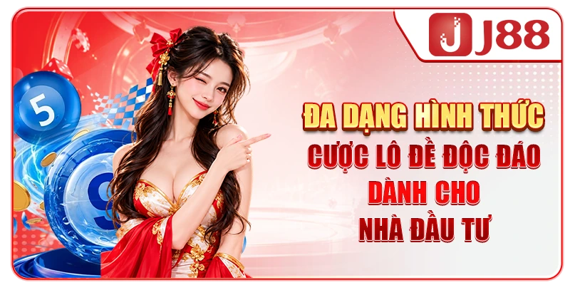 Đa dạng hình thức cược lô đề độc đáo dành cho nhà đầu tư