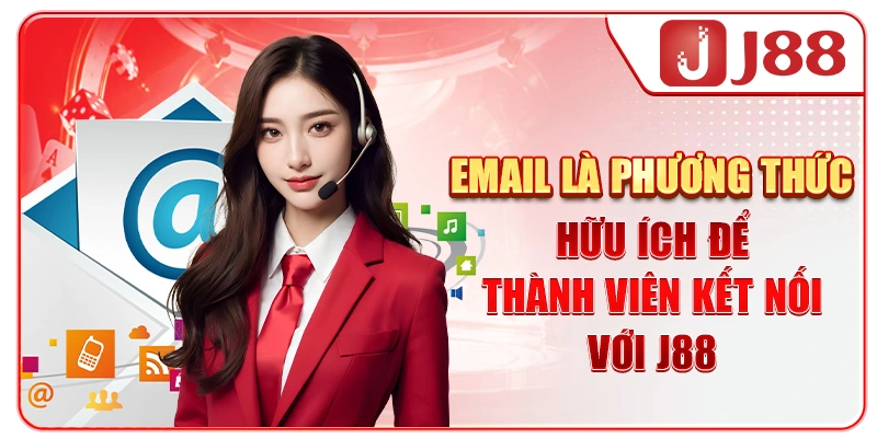 Email là phương thức hữu ích để thành viên kết nối với J88