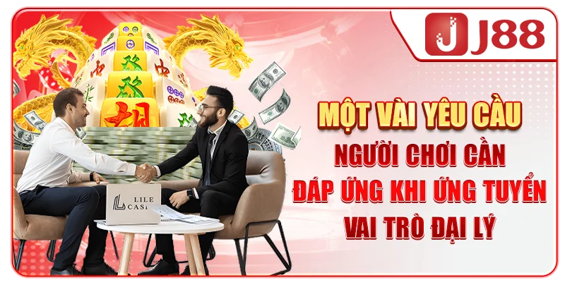 Một vài yêu cầu người chơi cần đáp ứng khi ứng tuyển vai trò đại lý