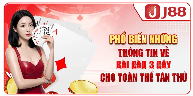 Phổ biến những thông tin về bài cào 3 cây cho toàn thể tân thủ