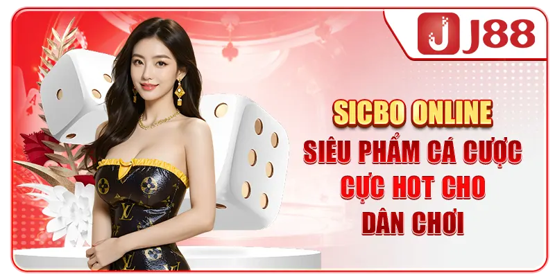 Sicbo online - Siêu phẩm cá cược cực hot cho dân chơi